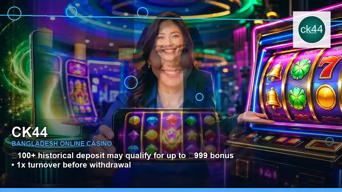 CK44 বাংলাদেশে অনলাইন স্লট ও ক্যাসিনো গেমস | Bangladesh online slots — jackpot focus · 1