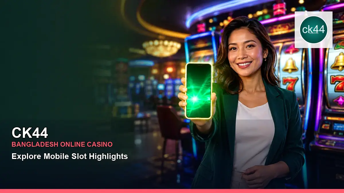CK44 বাংলাদেশে অনলাইন স্লট ও ক্যাসিনো গেমস | Bangladesh online slots — mobile reel highlights · 6
