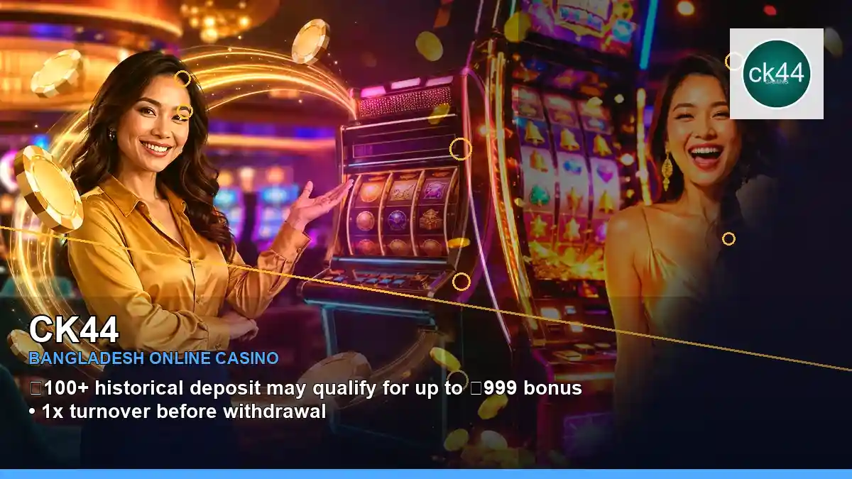 CK44 বাংলাদেশে অনলাইন স্লট ও ক্যাসিনো গেমস | Bangladesh online slots — jackpot focus · 1